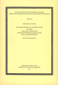 Abbildung von: Das Orgelwerk von André Fleury (1903-1995) und sein Verhältnis zur französischen Orgelmusik des 20. Jahrhunderts. - Koerner, Valentin