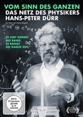 Cover: Vom Sinn des Ganzen - Das Netz des Physikers Hans-Peter D&uuml;rr - Absolut Medien