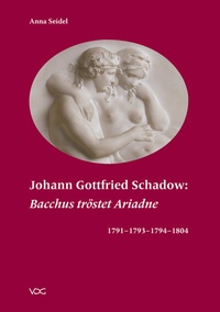 Abbildung von: Johann Gottfried Schadow: "Bacchus tröstet Ariadne" 1791 - 1793 - 1794 - 1804 - VDG Weimar - Verlag und Datenbank für Geisteswissenschaften