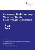 Cover: Community Health Nursing - Wegweiser f&uuml;r die Etablierung in Deutschland - Robert Bosch Stiftung GmbH