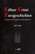 Cover: K&ouml;lner Krimi Kurzgeschichten - Gedankenkunst Verlag