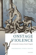 Cover: Onstage Violence in Sixteenth-Century French Tragedy - Oxford University Press