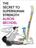 Cover: The Secret to Superhuman Strength - Mariner Books