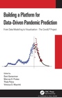Cover: Building a Platform for Data-Driven Pandemic Prediction - Chapman & Hall/CRC