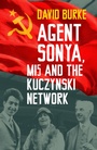 Cover: Agent Sonya, MI5 and the Kuczynski Network - The History Press Ltd
