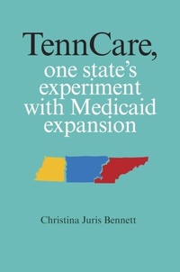 Abbildung von: TennCare, One State's Experiment with Medicaid Expansion - Vanderbilt University Press