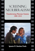 Cover: Screening Neoliberalism - Vanderbilt University Press