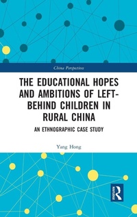 Enlarge image Cover: The Educational Hopes and Ambitions of Left-Behind Children in Rural China - Routledge