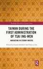 Cover: Taiwan During the First Administration of Tsai Ing-wen - Routledge