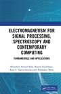 Cover: Electromagnetism for Signal Processing, Spectroscopy and Contemporary Computing - CRC Press