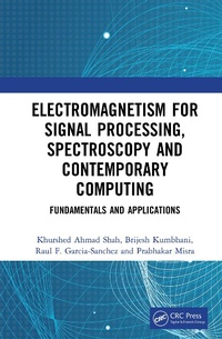 Enlarge image Cover: Electromagnetism for Signal Processing, Spectroscopy and Contemporary Computing - CRC Press