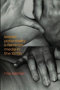 Cover: Lesbian Potentiality and Feminist Media in the 1970s - Duke University Press