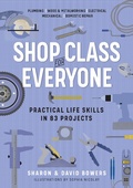 Cover: Shop Class for Everyone: Practical Life Skills in 83 Projects - Workman Publishing Company