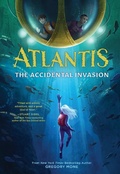 Cover: Atlantis: The Accidental Invasion (Atlantis Book #1) - Amulet Books