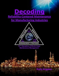 Enlarge image Cover: Decoding Reliability-Centered Maintenance Process for Manufacturing Industries - Rolando Santiago Angeles