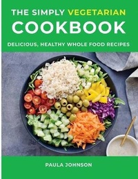 Enlarge image Cover: The Simply Vegetarian Cookbook - Paula Johnson