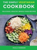Cover: The Simply Vegetarian Cookbook - Paula Johnson