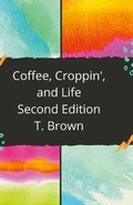 Cover: Coffee, Croppin', and Life 2nd Edition - Lulu.com
