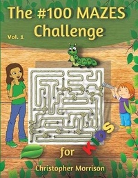 Enlarge image Cover: The #100 MAZES Challenge for KIDS, Christopher Morrison Vol. 1 - Manuel Constantin Matei