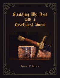 Enlarge image Cover: Scratching My Head with a Two-Edged Sword - AuthorHouse