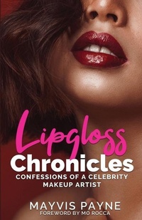 Abbildung von: Lipgloss Chronicles - Mayvis Payne Makeup, LLC