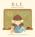 Cover: D.L.I. My Bilingual School Life - Sylvia Chen