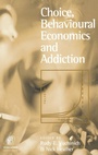 Cover: Choice, Behavioural Economics and Addiction - Pergamon