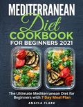 Cover: Mediterranean Diet Cookbook for Beginners 2021 - Angela Clark