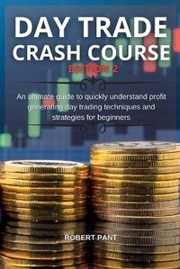 Abbildung von: Day Trade Crash Course Edition 2 - Robert Pant
