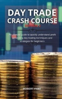 Abbildung von: Day Trade Crash Course Edition 2 - Robert Pant