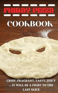 Abbildung von: Friday Pizza Cookbook - Homemade Pizza Maker