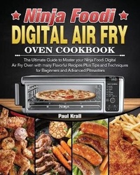 Abbildung von: Ninja Foodi Digital Air Fry Oven Cookbook - Paul Krall