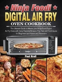 Abbildung von: Ninja Foodi Digital Air Fry Oven Cookbook - Paul Krall
