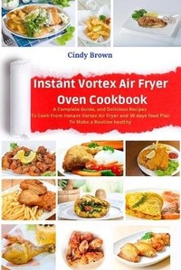 Abbildung von: Instant Vortex Air Fryer Oven Cookbook - Cindy Brown
