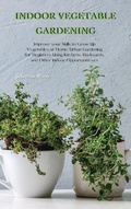 Cover: Indoor Vegetable Gardening - Sebastian Moore