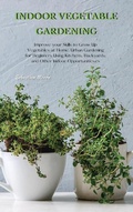 Cover: Indoor Vegetable Gardening - Sebastian Moore