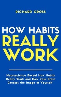 Abbildung von: How Habits Really Work - Rich Mindset Ltd