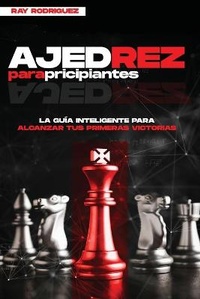 Enlarge image Cover: Ajedrez para Principiantes - Ray Rodriguez