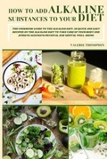 Cover: How to Add Alkaline Substances to Your Diet - Valerie Thompson