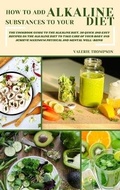Cover: How to Add Alkaline Substances to Your Diet - Valerie Thompson