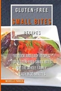 Cover: Gluten Free Small Bites Recipes - Michelle Parker
