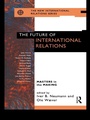 Cover: The Future of International Relations - Routledge