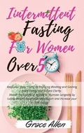 Cover: Intermittent Fasting for Women over 50 - Grace Allen