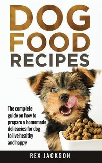 Abbildung von: Dog Food Recipes - Rex Jackson