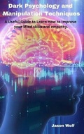 Cover: Dark Psychology and Manipulation Techniquis - Jason Wolf