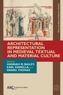 Cover: Representing Architecture in Medieval Textual and Material Culture - Arc Humanities Press