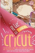 Cover: The Cricut 5 books in 1 bible - Charlie Creative Lab
