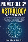 Cover: Numerology and Astrology for Beginners - Jackson Smith