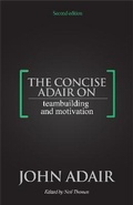 Cover: The Concise Adair on Teambuilding and Motivation - Thorogood