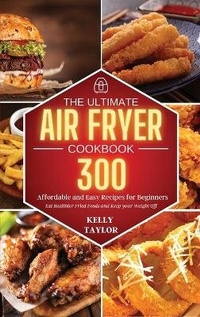 Abbildung von: The Ultimate Air Fryer Cookbook - Kelly Taylor